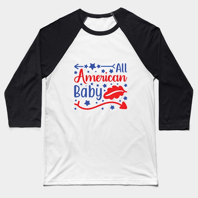 All American Baby - 4th of July quotes Baseball T-Shirt by Abdul Wali